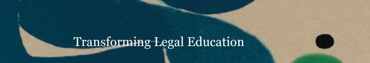 Transforming Legal Education